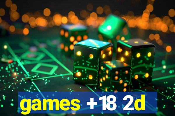 games +18 2d